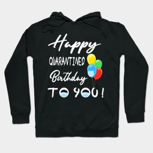 Happy Quarantined Birthday To You Hoodie